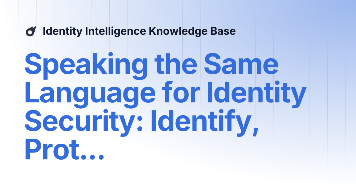 Speaking the Same Language for Identity Security: Identify, Protect ...
