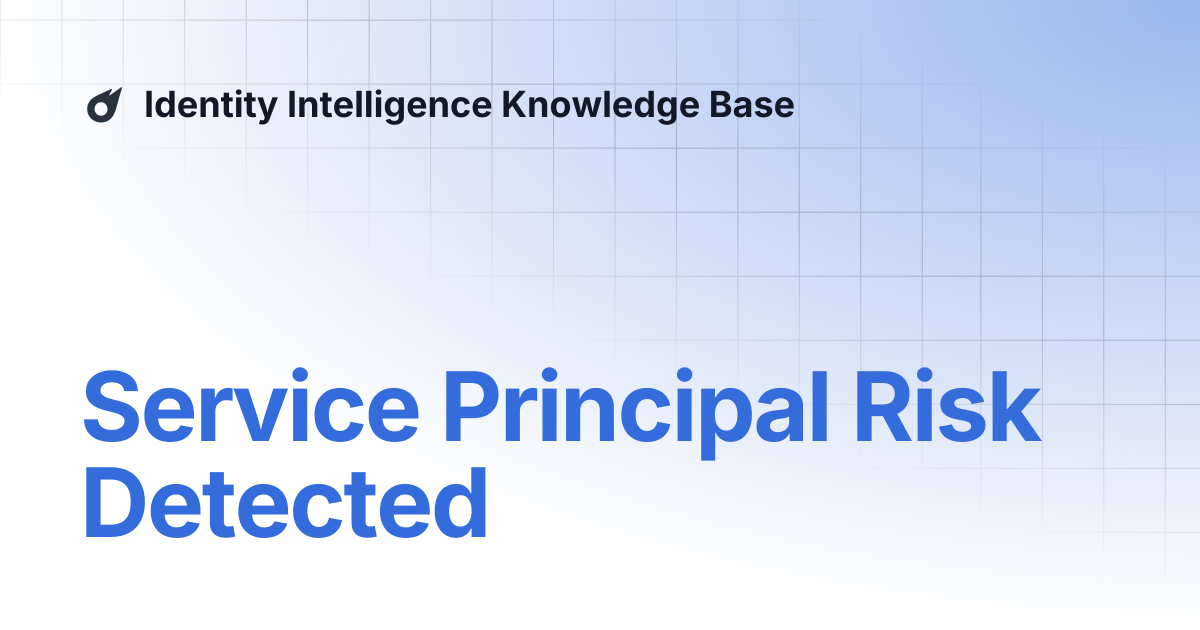 Service Principal Risk Detected | Identity Intelligence Knowledge Base