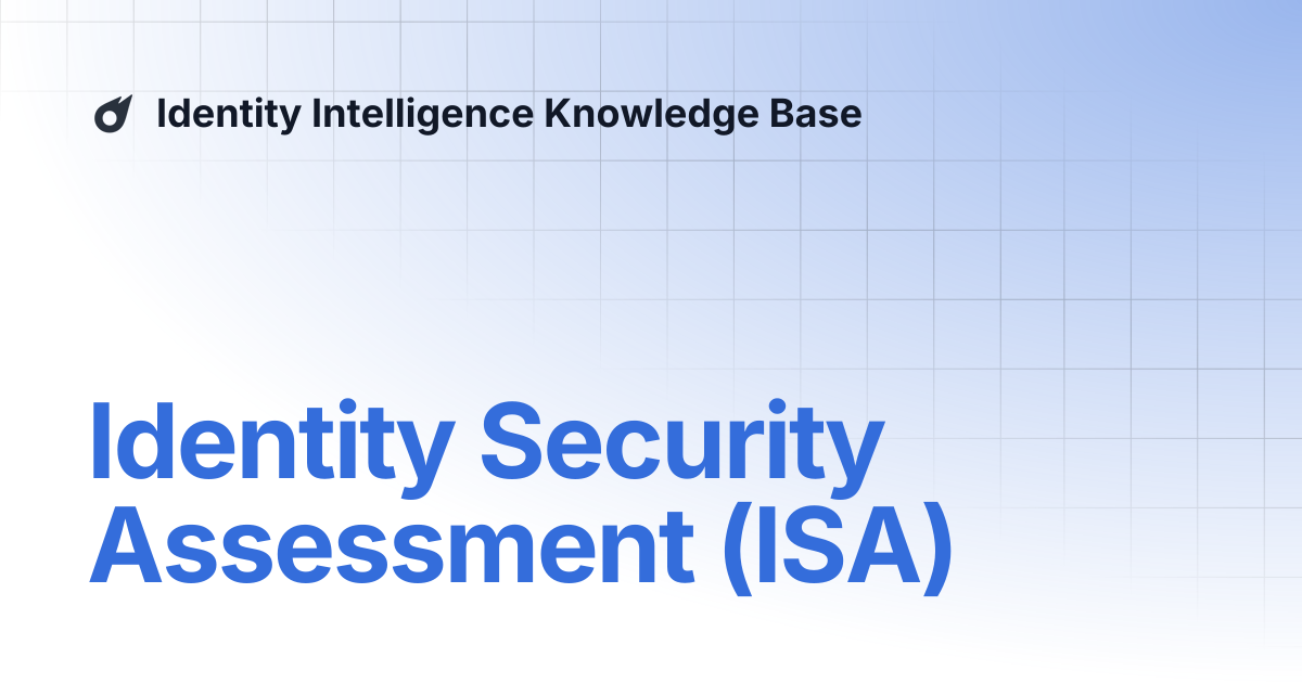 Identity Security Assessment (ISA) | Identity Intelligence Knowledge Base