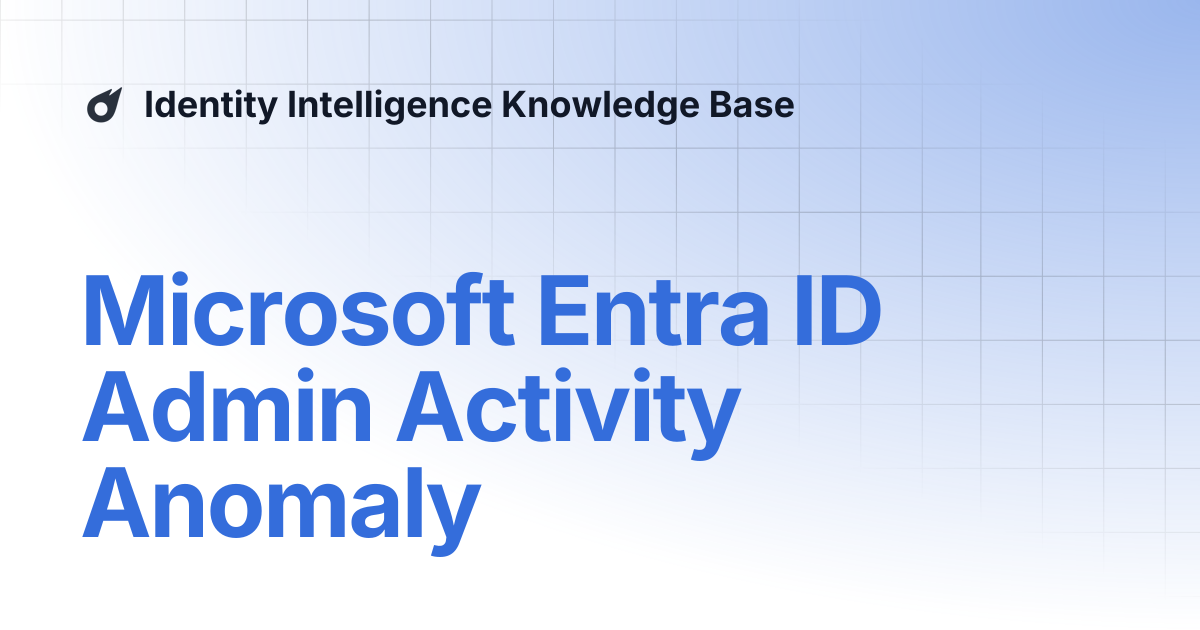 Microsoft Entra ID Admin Activity Anomaly | Identity Intelligence ...