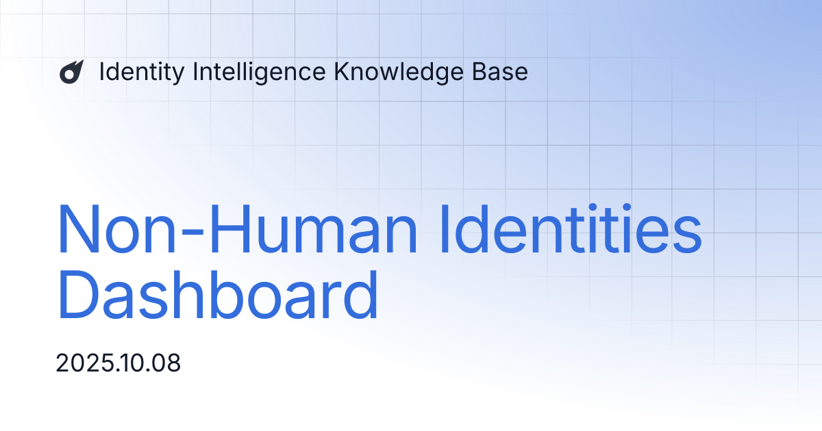 Non-Human Identities Dashboard | Identity Intelligence Knowledge Base