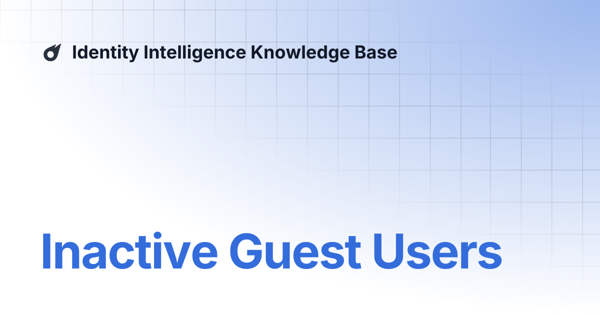 Inactive Guest Users | Identity Intelligence Knowledge Base