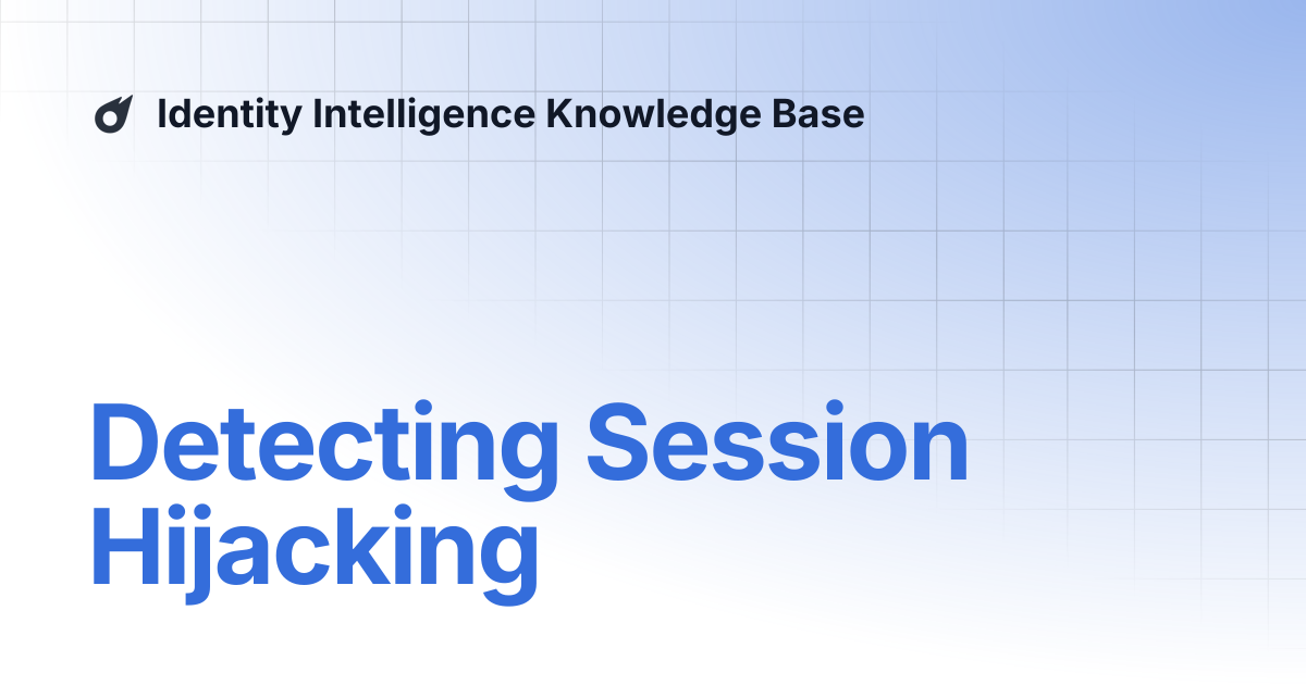 Detecting Session Hijacking | Oort Knowledge Base