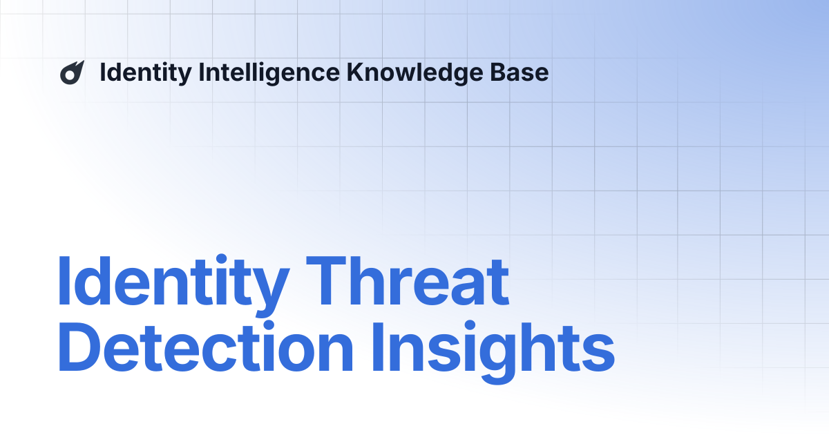 Identity Threat Detection Insights | Identity Intelligence Knowledge Base